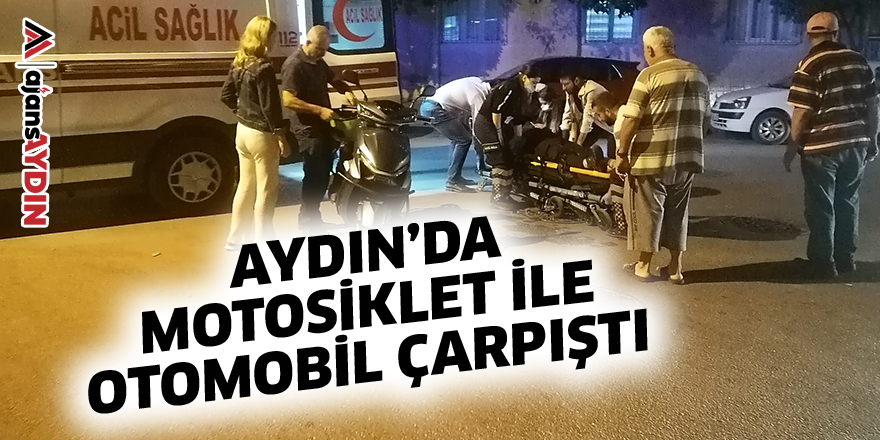 Aydın'da motosiklet ile otomobil çarpıştı
