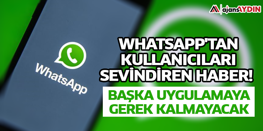 WhatsApp'tan kullanıcıları sevindiren haber!