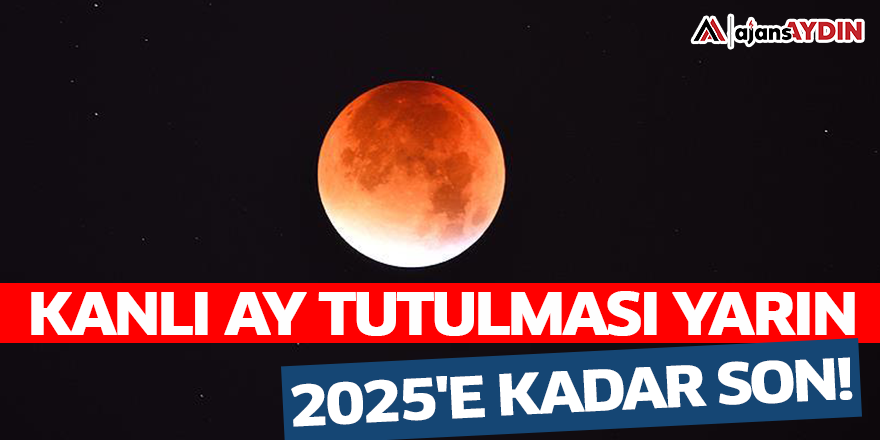 Kanlı ay tutulması yarın