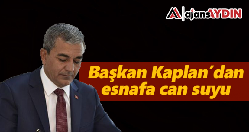 Başkan Kaplan'dan esnafa can suyu