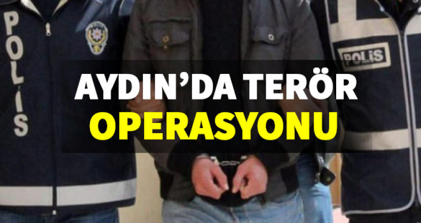 Aydın'da Terör Operasyonu