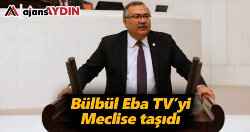 Bülbül EBA Tv'yi Meclise taşıdı