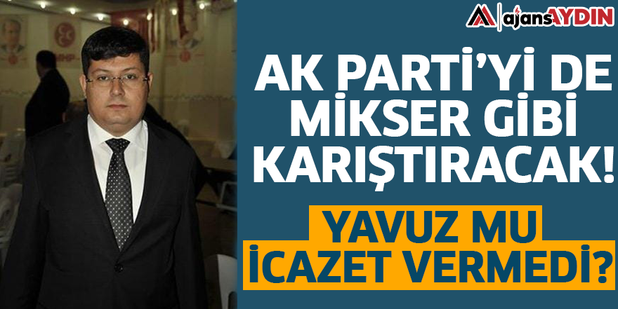 AK Parti'yi de mikser gibi karıştıracak!
