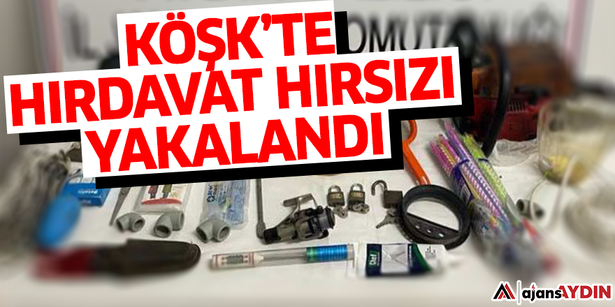 Köşk’te hırdavat hırsızı yakalandı