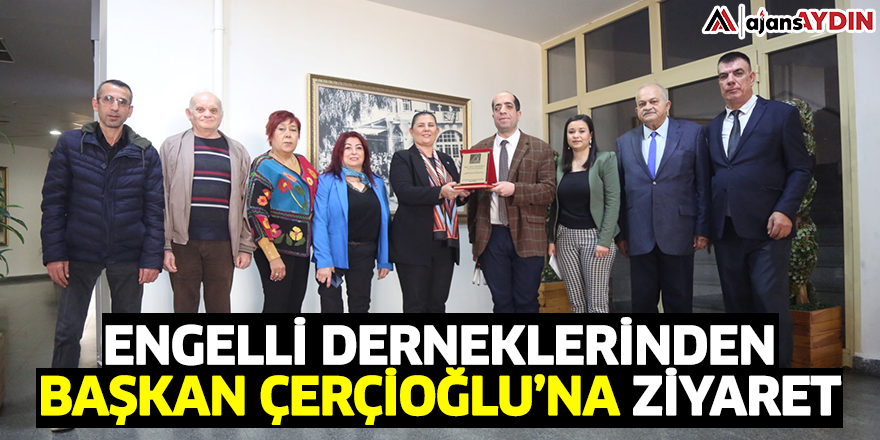 Engelli derneklerinden Başkan Çerçioğlu’na ziyaret