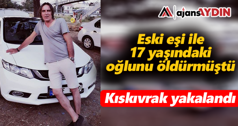 Eski eşi ile oğlunu öldürmüştü