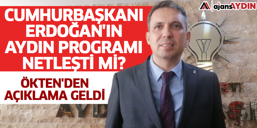 Cumhurbaşkanı Erdoğan'ın Aydın programı netleşti mi?