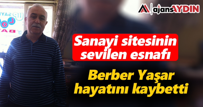 Berber Yaşar hayatını kaybetti