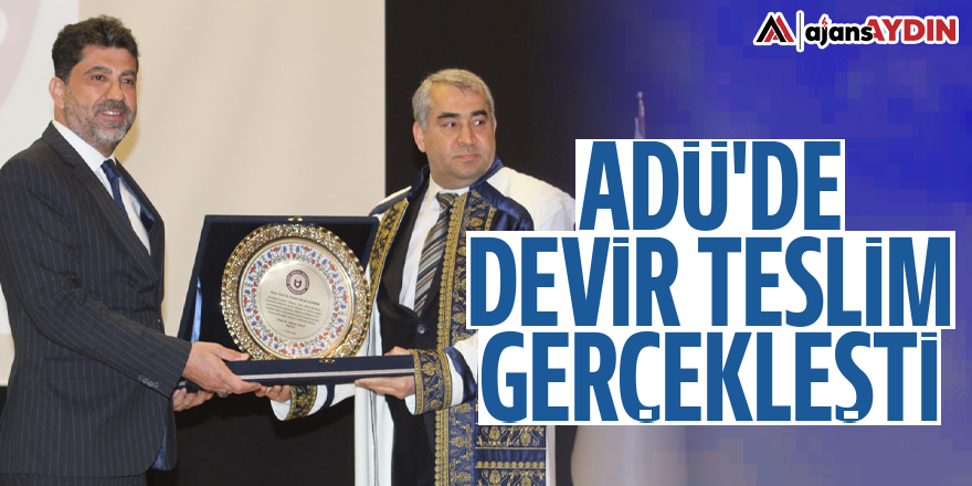 ADÜ'de devir teslim gerçekleşti