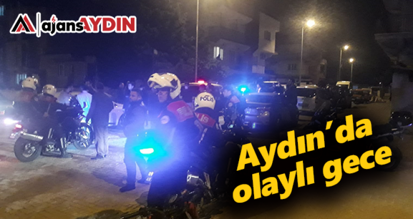 Aydın'da olaylı gece