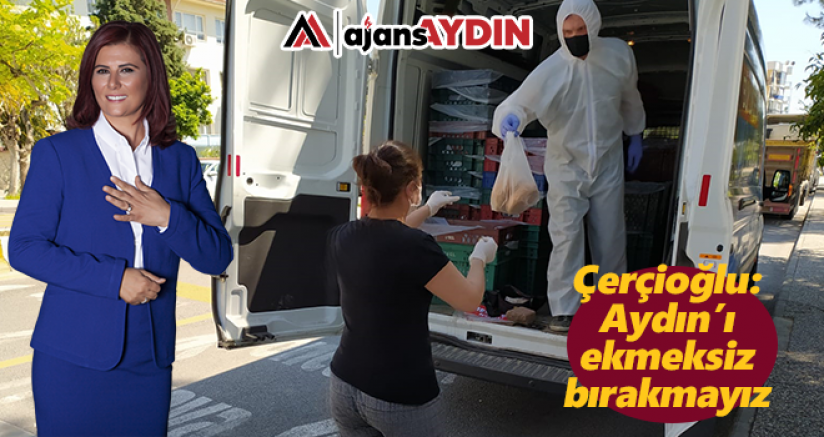 Başkan Çerçioğlu: Aydın'ı ekmeksiz bırakmayız