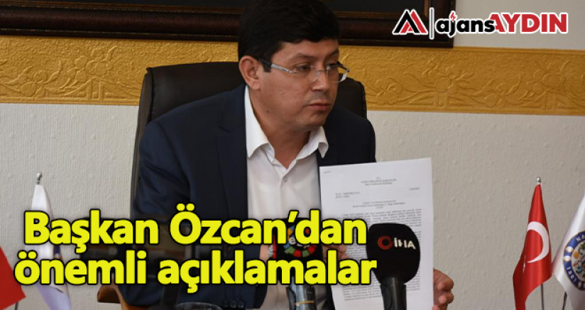 Başkan Özcan'dan önemli açıklamalar