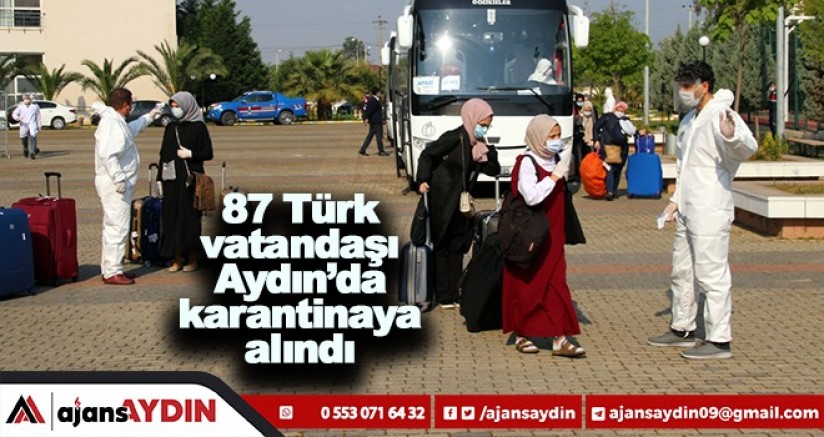 87 Türk vatandaşı Aydın'da karantinaya alındı