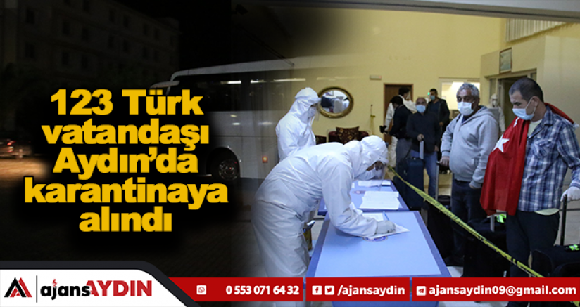 123 Türk vatandaşı Aydın'da karantinaya alındı