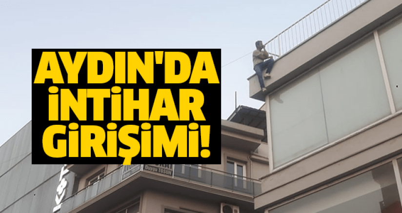 Aydın'da intihar girişimi!