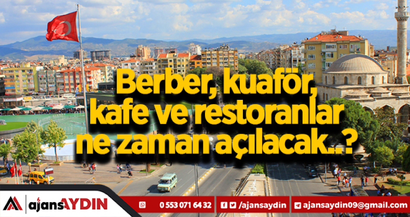 Berber, kuaför, kafe, restoranlar ne zaman açılıyor...?