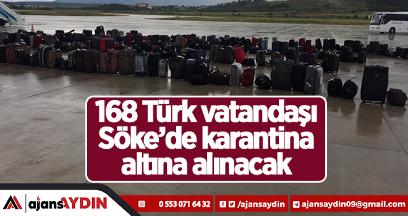 168 Türk vatandaşı Söke'de karantina altına alınacak