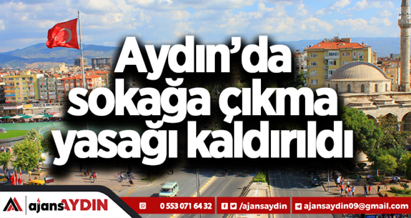 Aydın'da sokağa çıkma kısıtlaması kaldırıldı