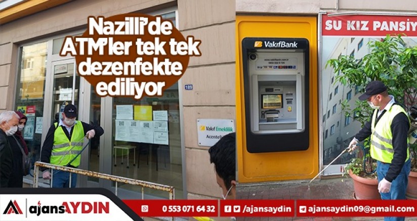 Nazilli’de ATM’ler tek tek dezenfekte ediliyor