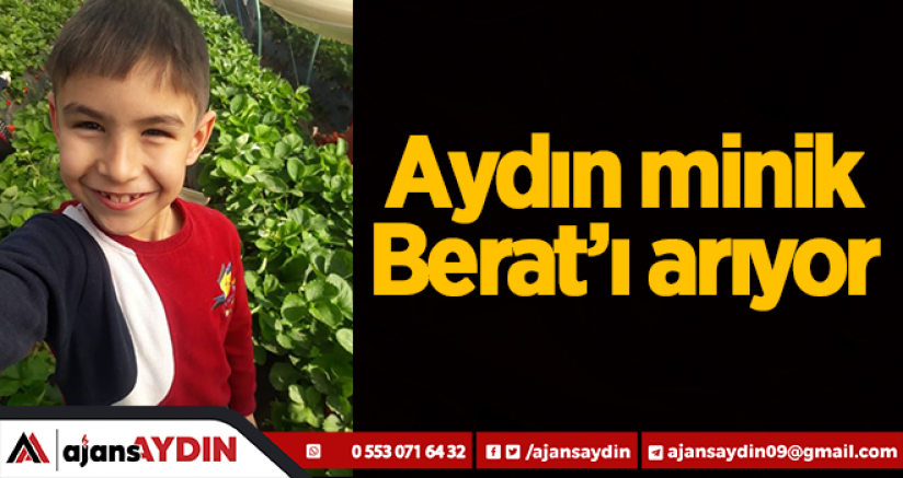 Aydın minik Berat'ı arıyor