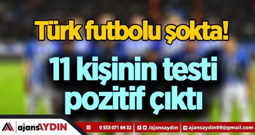 Türk Futbolu Şokta! 11 kişinin testi pozitif çıktı