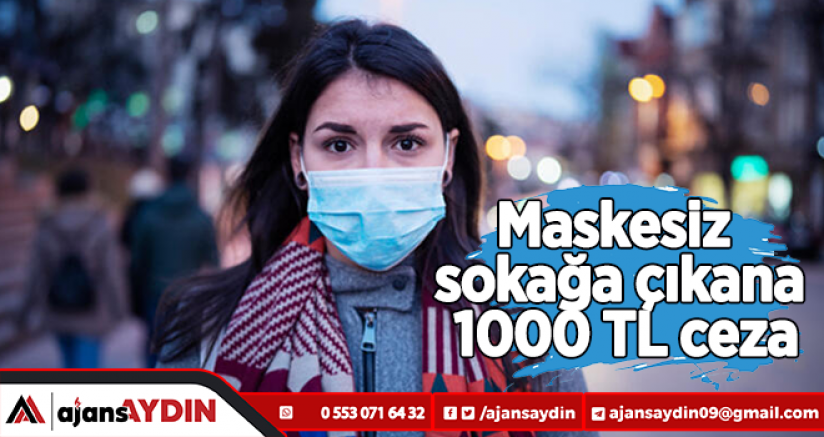 Maskesiz sokağa çıkana 1000 TL ceza