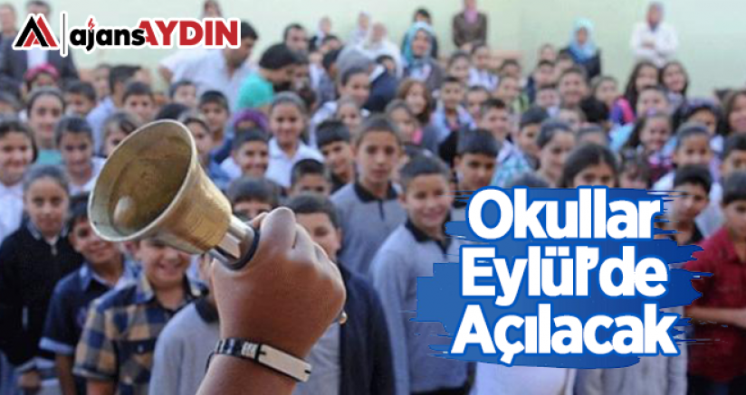 Okullar Eylül'de açılacak