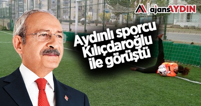Aydınlı sporcu Kılıçdaroğlu ile görüştü