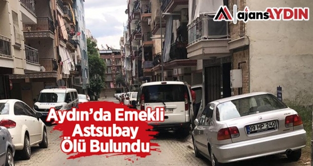 Aydın da emekli Astsubay ölü bulundu