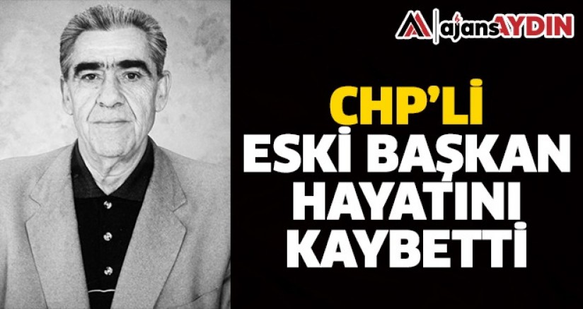 CHP'li eski başkan hayatını kaybetti