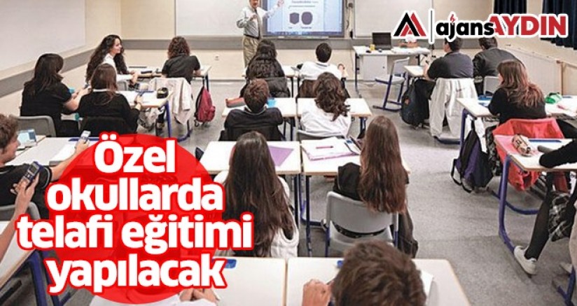 Özel okullarda telafi eğitimi yapılacak