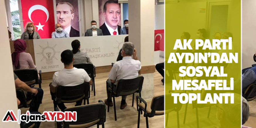 AK Parti Aydın’dan sosyal mesafeli toplantı