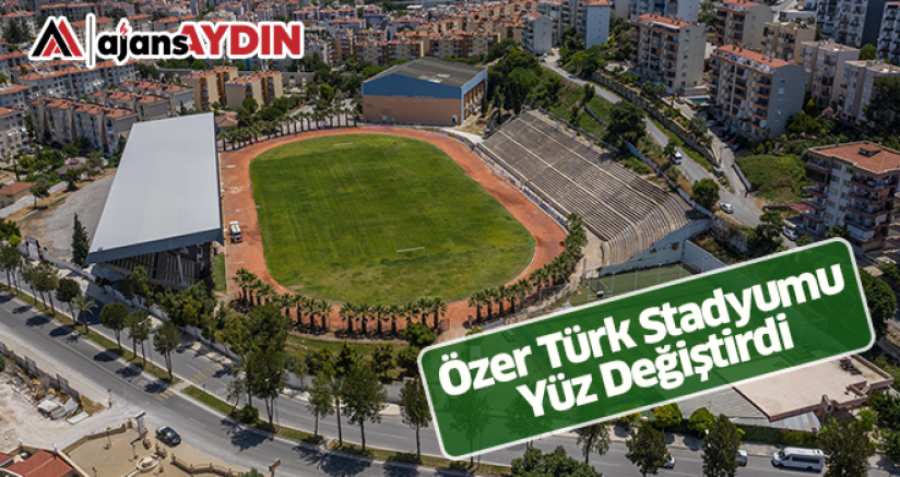 Özer Türk Stadyumu Yüz Değiştirdi