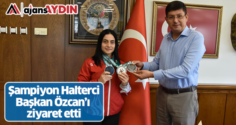 Şampiyon Halterci Başkan Özcan’ı Ziyaret Etti