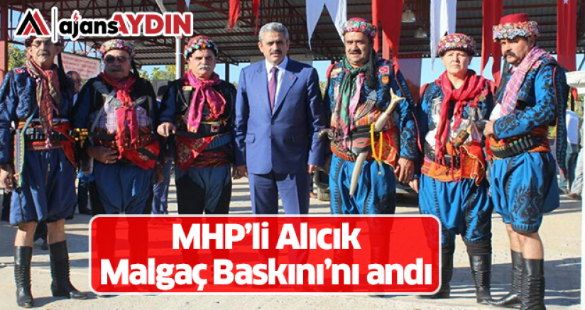 MHP’li Alıcık Malgaç Baskını’nı Andı
