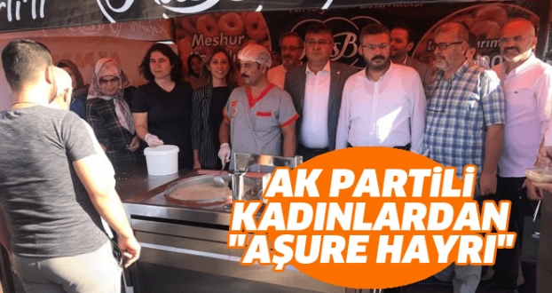 AK Partili Kadınlardan 'Aşure Hayrı'
