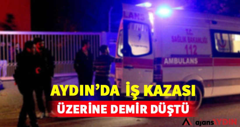Aydın'da İş Kazası 1 Ağır Yaralı
