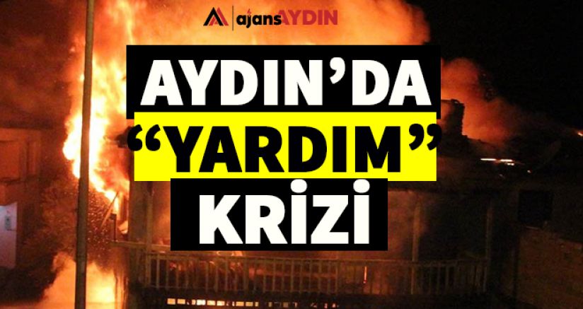 Aydın'da yardım krizi