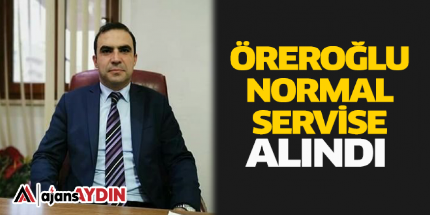 Öreroğlu Normal Servise Alındı