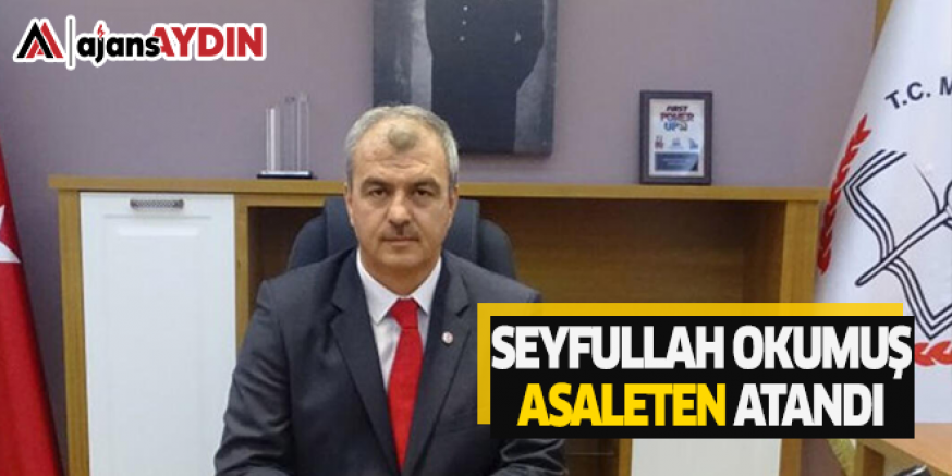 Okumuş asaleten atandı