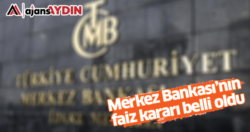 Merkez Bankası’nın Faiz Kararı Belli Oldu