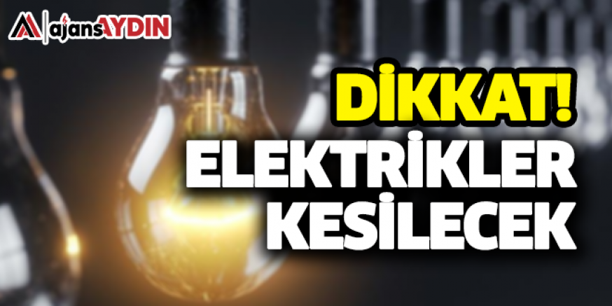 Efeler’de Elektrik Kesilecek