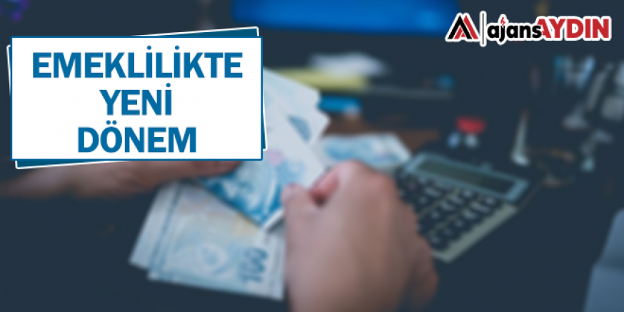 Emeklilikte yeni dönem