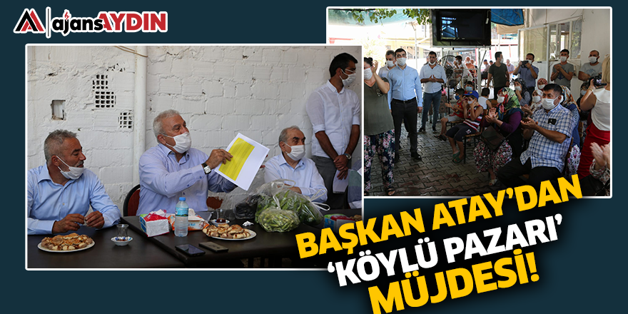 Başkan Atay'dan 'Köylü Pazarı' müjdesi