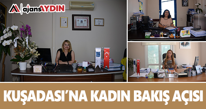 Kuşadası Belediyesi'ne kadın eli değdi