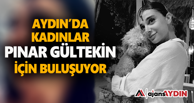 Aydın'da kadınlar Pınar Gültekin için buluşuyor