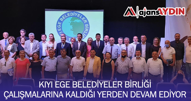 Kıyı Ege belediyeler birliği çalışmalarına devam ediyor