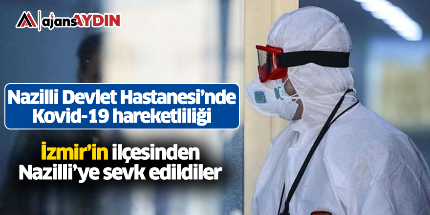 Nazilli Devlet Hastanesi'nde Kovid-19 Hareketliliği