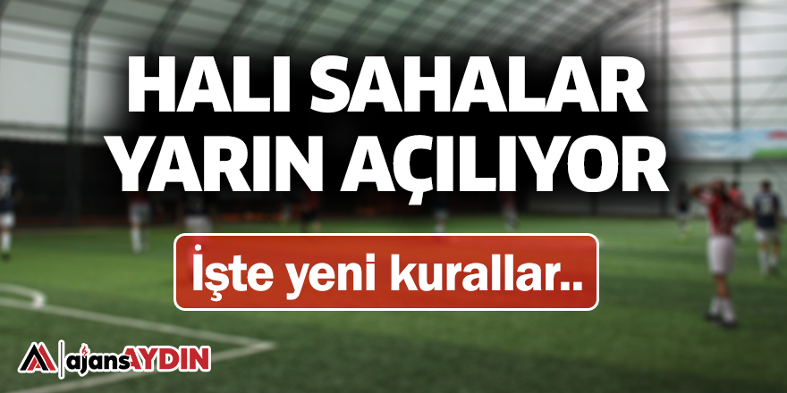 Halı sahalar yarın açılıyor