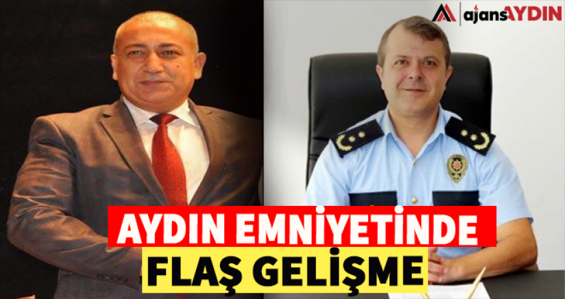 Aydın Emniyetinde Flaş Gelişme